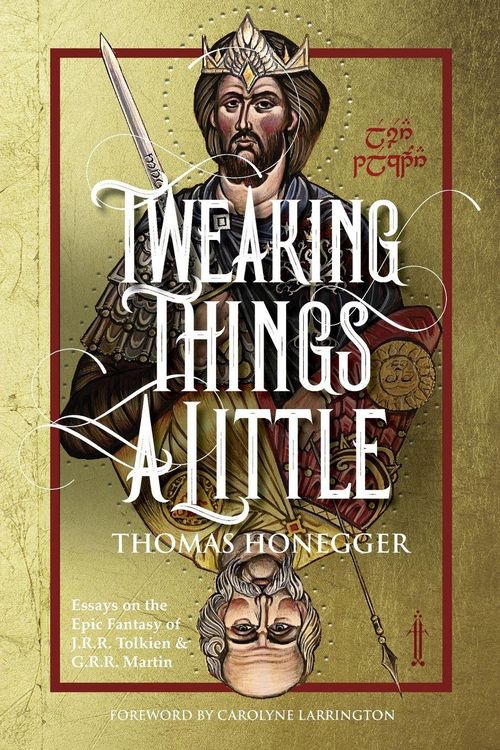 Produktbild: Tweaking Things a Little. Essays on the Epic Fantasy of J.R.R. Tolkien and G.R.R. Martin
