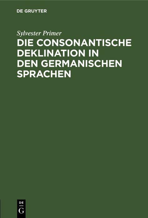 Produktbild: Die consonantische Deklination in den germanischen Sprachen