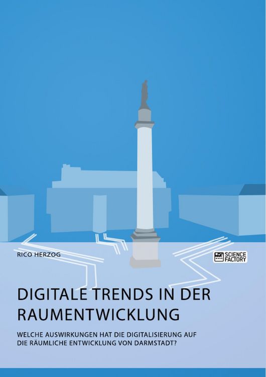 Produktbild: Digitale Trends in der Raumentwicklung. Welche Auswirkungen hat die Digitalisierung auf die r&auml;umliche Entwicklung von Darmstadt?