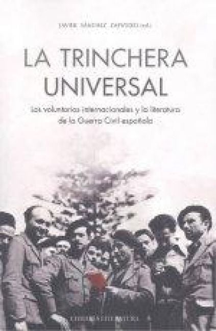 Produktbild: La trinchera universal : los voluntarios internacionales y la literatura de la Guerra Civil espa&ntilde;ola