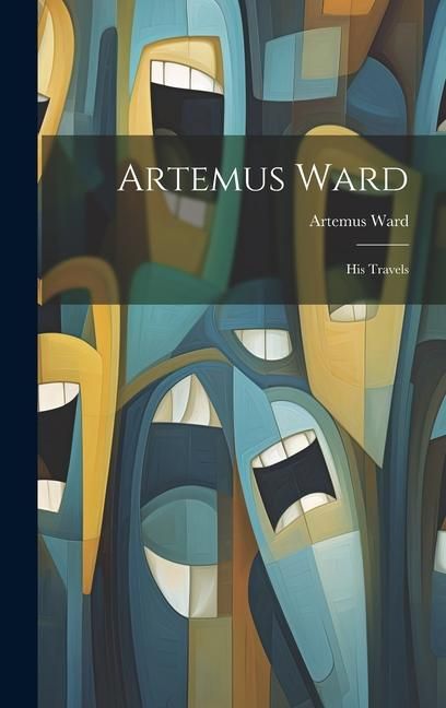 Produktbild: Artemus Ward; His Travels