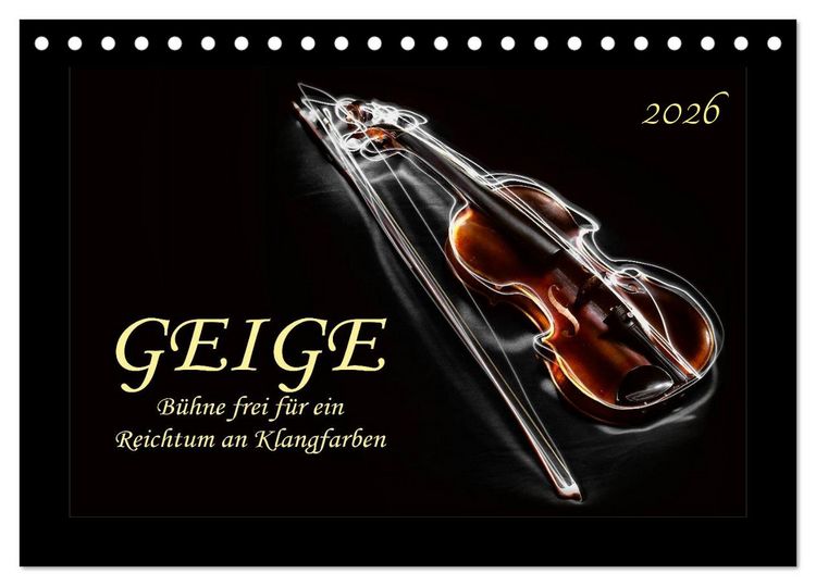 Produktbild: Geige - B&uuml;hne frei f&uuml;r ein Reichtum an Klangfarben (Tischkalender 2026 DIN A5 quer), CALVENDO Monatskalender