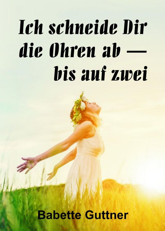 Produktbild: Ich schneide dir die Ohren ab - bis auf zwei
