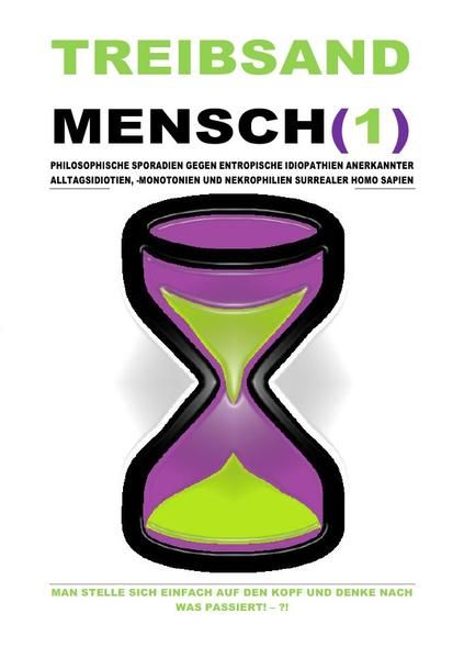 Produktbild: Treibsandmensch(1) &ndash; Philosophische Sporadien Gegen Entropische Idiopathien Surrealer Homo Sapien