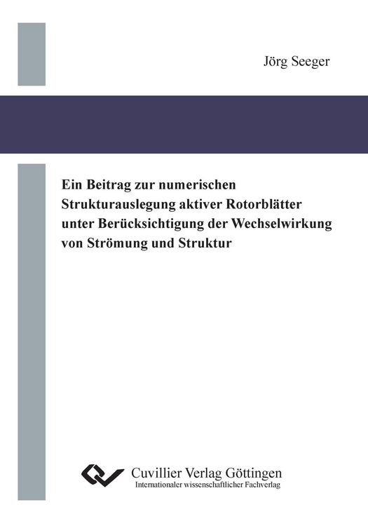 Produktbild: Ein Beitrag zur numerischen Strukturauslegung aktiver Rotorbl&auml;tter unter Ber&uuml;cksichtigung der Wechselwirkung von Str&ouml;mung und Struktur