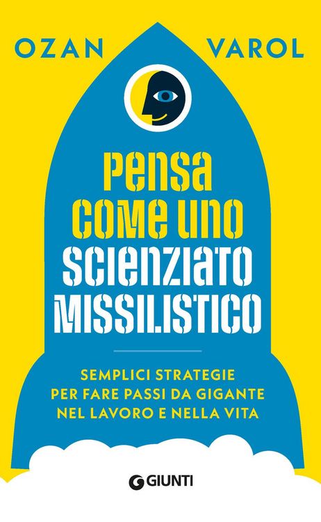 Produktbild: Pensa come uno scienziato missilistico. Semplici strategie per fare passi da gigante nel lavoro e nella vita