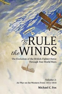 Produktbild: To Rule the Winds: The Evolution of the British Fighter Force Through Two World Wars