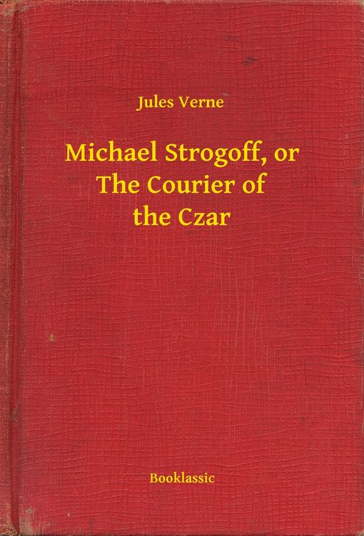 Produktbild: Michael Strogoff, or The Courier of the Czar