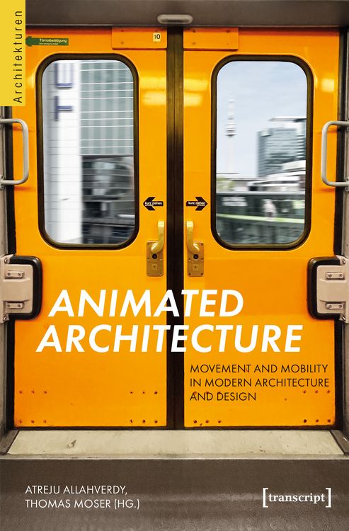 Produktbild: Animated Architecture &ndash; Movement and Mobility in Modern Architecture and Design