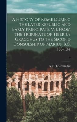 Produktbild: A History of Rome During the Later Republic and Early Principate. V. 1. From the Tribunate of Tiberius Gracchus to the Second Consulship of Marius, B.
