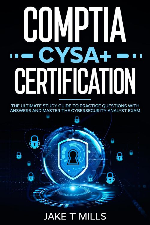 Produktbild: CompTIA CySA+ Certification The Ultimate Study Guide to Practice Questions With Answers and Master the Cybersecurity Analyst Exam