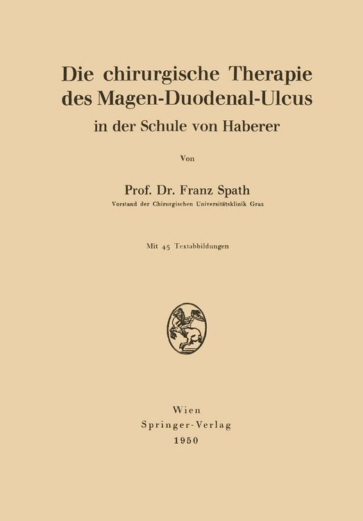 Produktbild: Die chirurgische Therapie des Magen-Duodenal-Ulcus in der Schule von Haberer