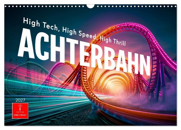 Produktbild: Achterbahn - High Tech, High Speed, High Thrill (Wandkalender 2027 DIN A3 quer), CALVENDO Monatskalender