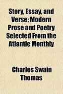 Produktbild: Story, Essay, and Verse; Modern Prose and Poetry Selected from the Atlantic Monthly