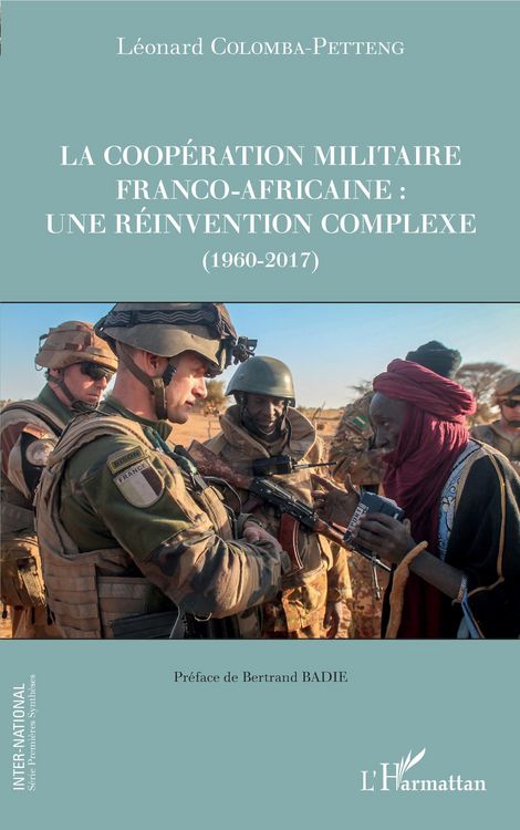Produktbild: La cooperation militaire franco-africaine : une reinvention complexe (1960-2017)