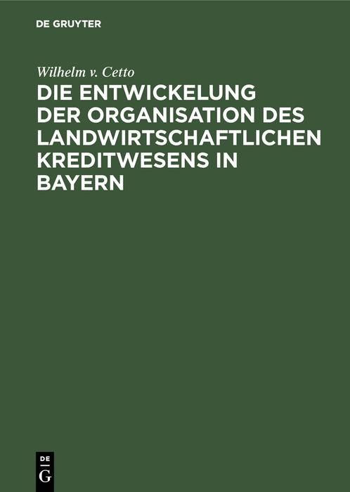 Produktbild: Die Entwickelung der Organisation des landwirtschaftlichen Kreditwesens in Bayern