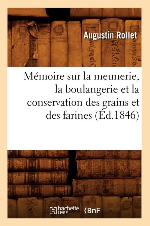Produktbild: M&eacute;moire sur la meunerie, la boulangerie et la conservation des grains et des farines (&Eacute;d.1846)