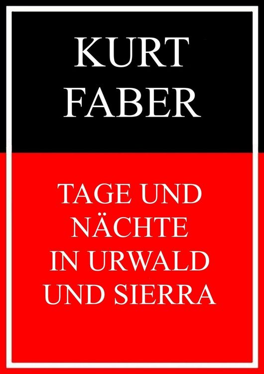 Produktbild: Tage und N&auml;chte in Urwald und Sierra