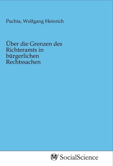 Produktbild: &Uuml;ber die Grenzen des Richteramts in b&uuml;rgerlichen Rechtssachen