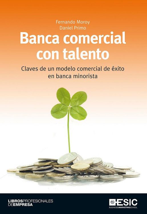 Produktbild: Banca comercial con talento : claves de un modelo comercial de &eacute;xito en banca minorista