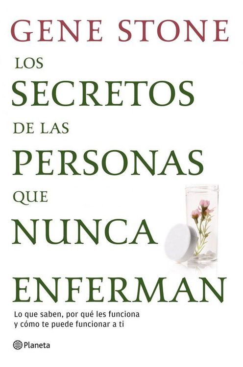 Produktbild: Los secretos de las personas que nunca enferman : lo que saben, por qu&eacute; les funciona y c&oacute;mo te puede funcionar a ti
