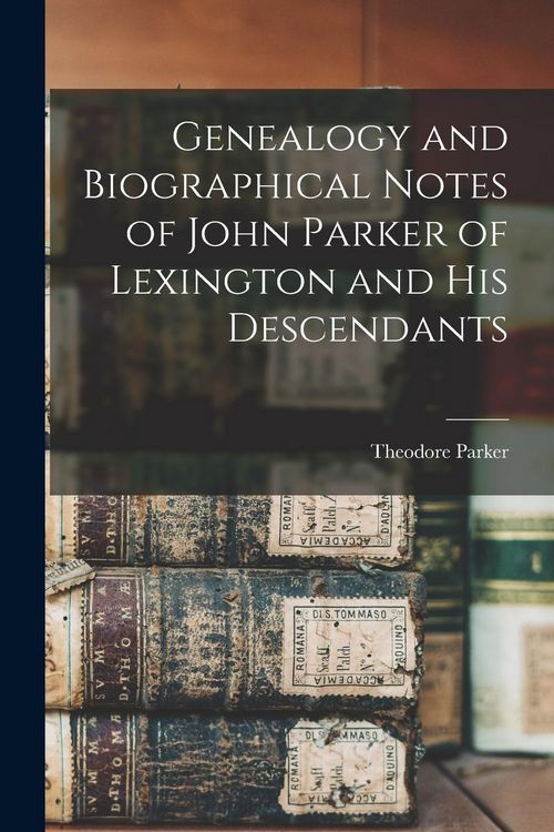 Produktbild: Genealogy and Biographical Notes of John Parker of Lexington and his Descendants