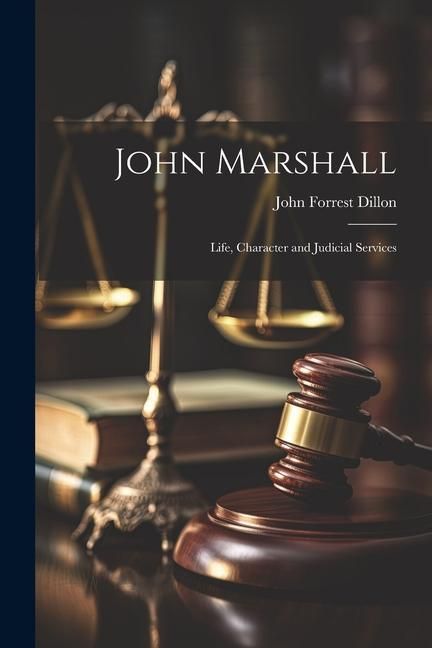 Produktbild: John Marshall; Life, Character and Judicial Services
