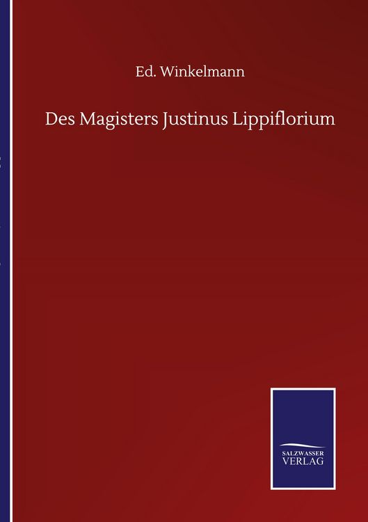 Produktbild: Des Magisters Justinus Lippiflorium