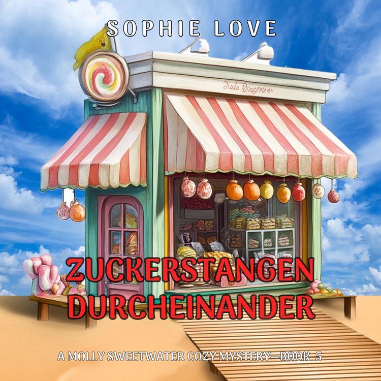 Produktbild: Zuckerstangen-Durcheinander (Ein Molly-Sweetwater-Krimi &ndash; Band 5)