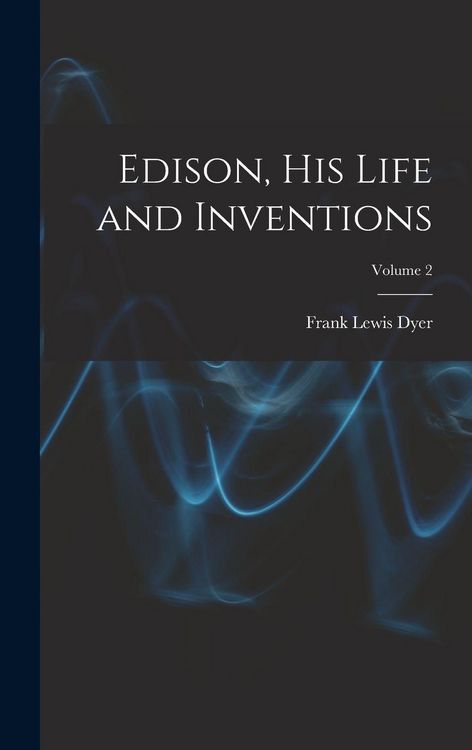 Produktbild: Edison, His Life and Inventions; Volume 2