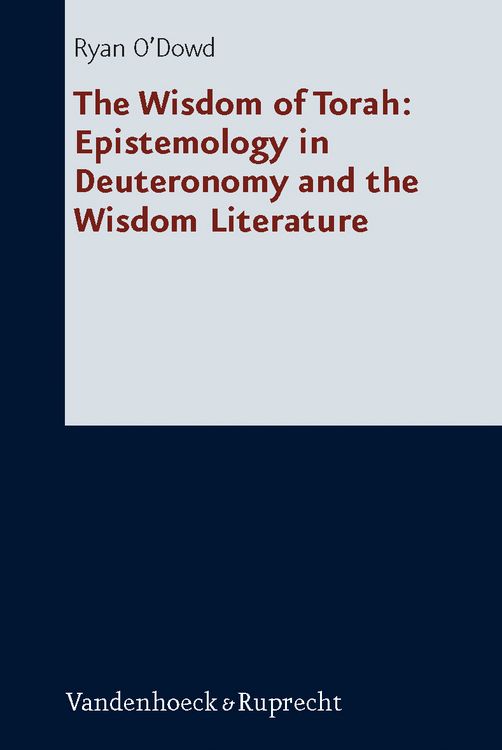 Produktbild: The Wisdom of Torah: Epistemology in Deuteronomy and the Wisdom Literature