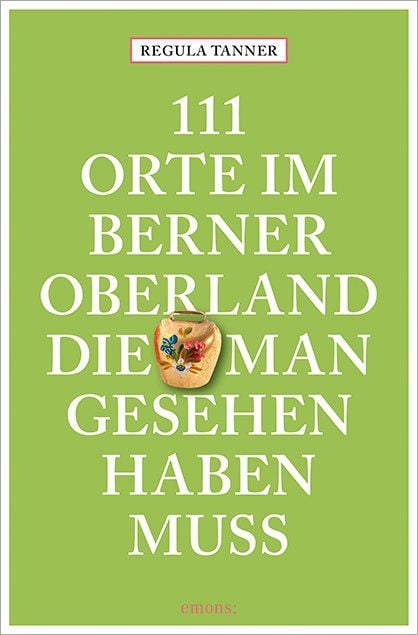 Produktbild: 111 Orte im Berner Oberland, die man gesehen haben muss