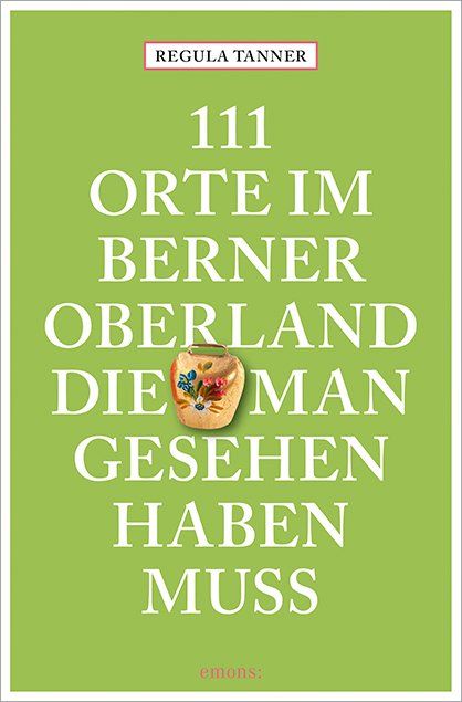 Produktbild: 111 Orte im Berner Oberland, die man gesehen haben muss