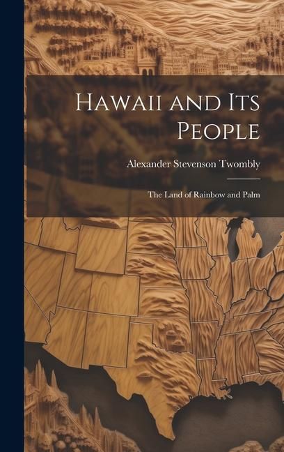 Produktbild: Hawaii and Its People: The Land of Rainbow and Palm