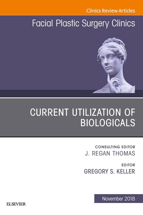 Produktbild: Current Utilization of Biologicals, An Issue of Facial Plastic Surgery Clinics of North America E-Book