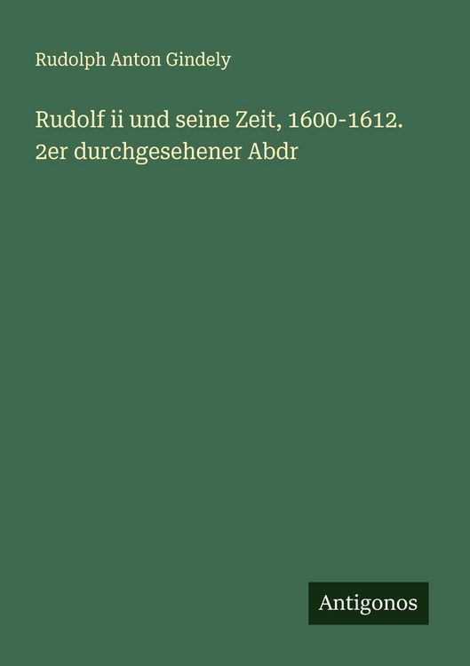 Produktbild: Rudolf ii und seine Zeit, 1600-1612. 2er durchgesehener Abdr