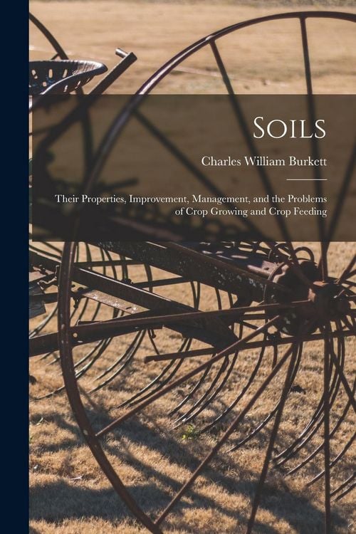 Produktbild: Soils; Their Properties, Improvement, Management, and the Problems of Crop Growing and Crop Feeding