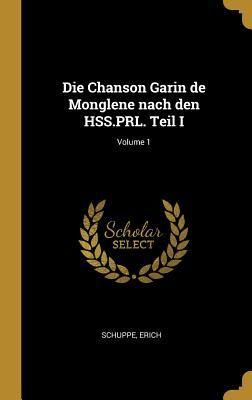 Produktbild: Die Chanson Garin de Monglene Nach Den Hss.Prl. Teil I; Volume 1