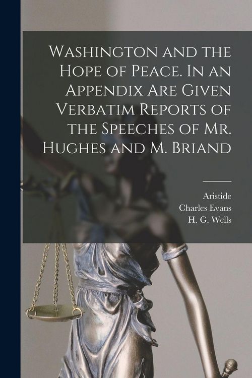 Produktbild: Washington and the Hope of Peace. In an Appendix Are Given Verbatim Reports of the Speeches of Mr. Hughes and M. Briand