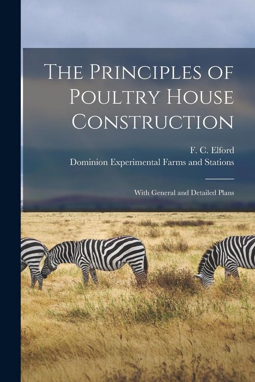 Produktbild: The Principles of Poultry House Construction [microform]: With General and Detailed Plans