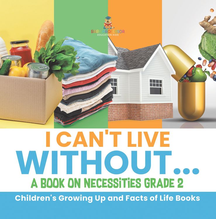 Produktbild: I Can't Live Without... | A Book on Necessities Grade 2 | Children's Growing Up and Facts of Life Books
