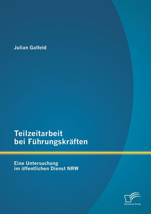 Produktbild: Teilzeitarbeit bei F&uuml;hrungskr&auml;ften: Eine Untersuchung im &ouml;ffentlichen Dienst NRW