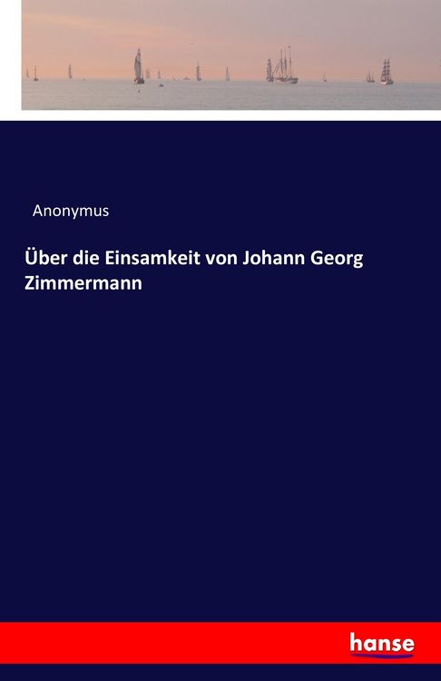 Produktbild: &Uuml;ber die Einsamkeit von Johann Georg Zimmermann