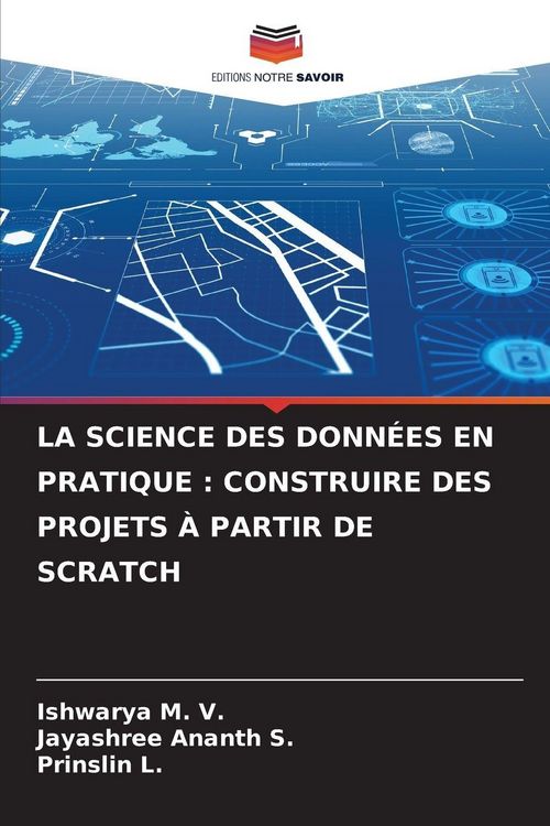 Produktbild: La Science des Donn&eacute;es En Pratique : Construire des Projets &Agrave; Partir De Scratch