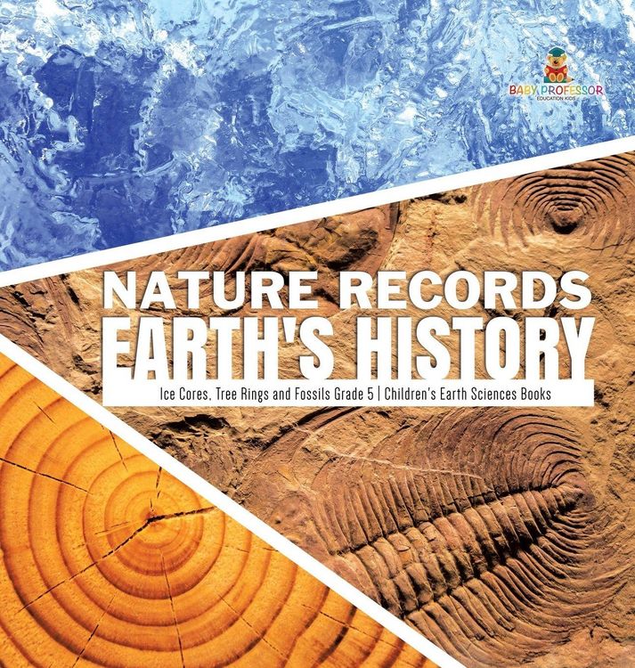 Produktbild: Nature Records Earth's History | Ice Cores, Tree Rings and Fossils Grade 5 | Children's Earth Sciences Books