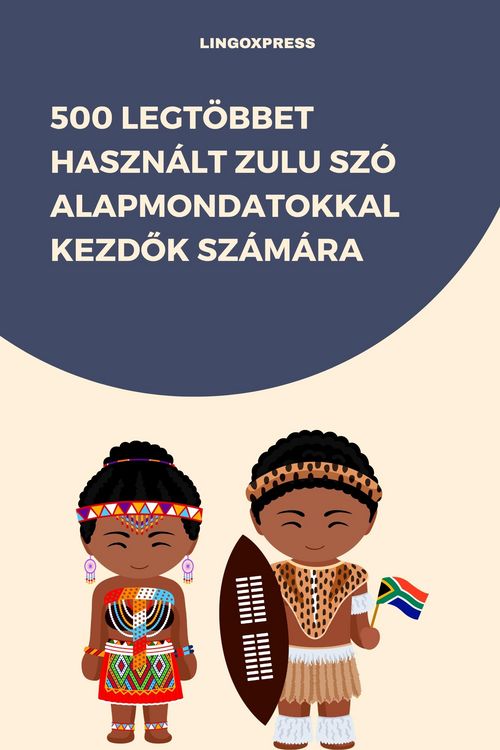 Produktbild: 500 Legt&ouml;bbet Haszn&aacute;lt Zulu Sz&oacute; Alapmondatokkal Kezdok Sz&aacute;m&aacute;ra