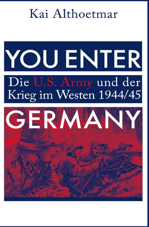 Produktbild: You Enter Germany. Die U.S. Army und der Krieg im Westen 1944/45