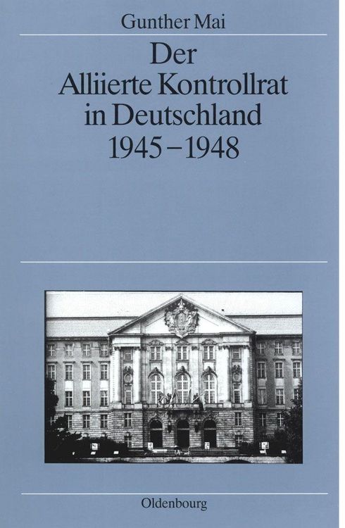 Produktbild: Der Alliierte Kontrollrat in Deutschland 1945-1948