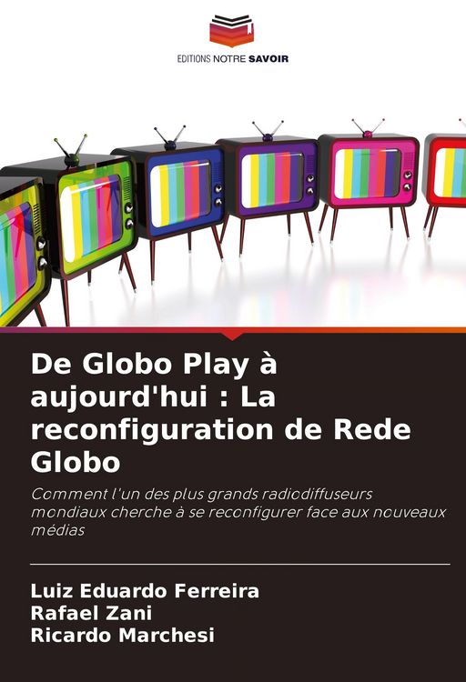 Produktbild: De Globo Play &agrave; aujourd'hui : La reconfiguration de Rede Globo