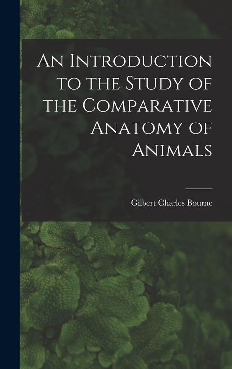 Produktbild: An Introduction to the Study of the Comparative Anatomy of Animals